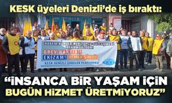 KESK üyeleri Denizli’de iş bıraktı:  “İnsanca bir yaşam için bugün hizmet üretmiyoruz”