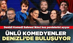 Türkiye’nin ünlü komedyenleri Denizli’de buluşuyor
