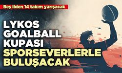 LYKOS Goalball Kupası sporseverlerle buluşacak