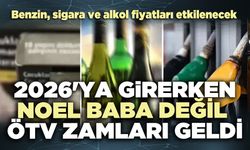 2026'ya girerken Noel baba değil ÖTV zamları geldi!