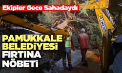 Pamukkale Belediyesi Ekipleri Gece Sahadaydı