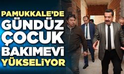 Pamukkale’de Gündüz Çocuk Bakımevi Yükseliyor