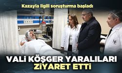 Vali Köşger yaralıları ziyaret etti