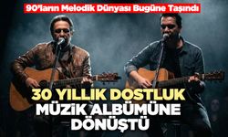 30 Yıllık Dostluk Müzik Albümüne Dönüştü