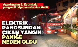 Elektrik panosundan çıkan yangın paniğe neden oldu