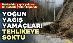 Yoğun yağış yamaçları tehlikeye soktu