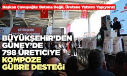 Büyükşehir’den Güney’de 798 Üreticiye Kompoze Gübre Desteği