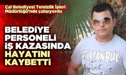Belediye personeli iş kazasında hayatını kaybetti