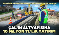 Çal’ın altyapısına 10 milyon TL’lik yatırım