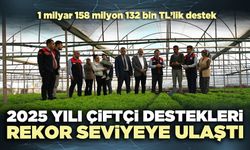Denizli’de 2025 yılı çiftçi destekleri rekor seviyeye ulaştı
