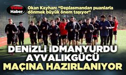 Denizli İdmanyurdu Ayvalıkgücü maçına hazırlanıyor