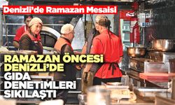 Ramazan Öncesi Denizli’de Gıda Denetimleri Sıkılaştı