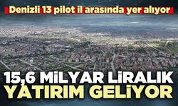 Denizli 13 pilot il arasında yer alıyor