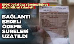 Doğal gaz bağlantı bedeli ödeme süreleri uzatıldı