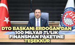 DTO Başkanı Erdoğan’dan 100 Milyar TL’lik Finansman Paketine Teşekkür