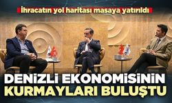 Denizli ekonomisinin kurmayları buluştu