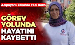 Görev Yolunda Hayatını Kaybetti