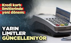Yarın limitler güncelleniyor