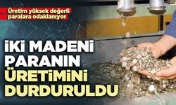 İki madeni paranın üretimini durduruldu