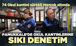 Pamukkale’de okul kantinlerine sıkı denetim