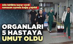 Organları 5 hastaya umut oldu