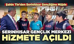 Serinhisar Gençlik Merkezi hizmete açıldı