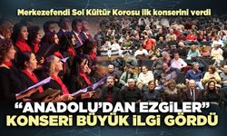 “Anadolu’dan Ezgiler” Konseri büyük ilgi gördü