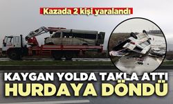 Kaygan yolda takla atan transit hurdaya döndü: 2 kişi yaralandı