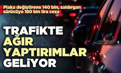 Trafikte ağır yaptırımlar geliyor