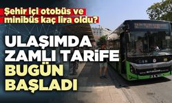 Ulaşımda zamlı tarife bugün başladı