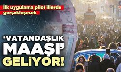 ‘Vatandaşlık Maaşı’ geliyor!