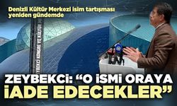 Zeybekci: “O ismi oraya iade edecekler”