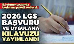 2026 LGS başvuru ve uygulama kılavuzu yayımlandı