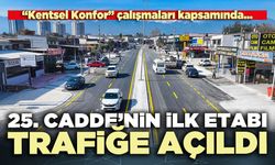25. Cadde’nin ilk etabı trafiğe açıldı