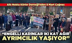 Altı Nokta Körler Derneği: “Engelli kadınlar iki kat ağır ayrımcılık yaşıyor”