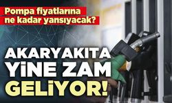 Akaryakıta yine zam geliyor!