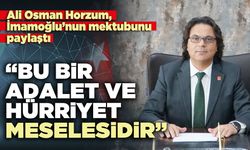 Ali Osman Horzum, “Bu bir adalet ve hürriyet meselesidir”