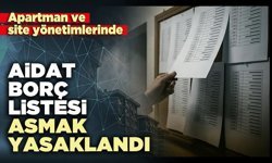 Apartman ve site yönetimlerinde aidat borç listesi asmak yasaklandı