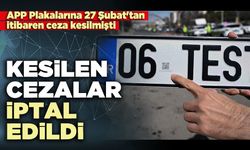 APP Plakalarına kesilen para cezaları iptal edildi