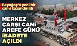 Merkez Çarşı Cami Arefe Günü ibadete açıldı