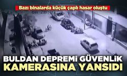 Buldan depremi güvenlik kamerasına yansıdı