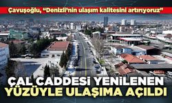 Çal Caddesi yenilenen yüzüyle ulaşıma açıldı