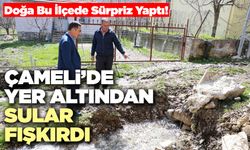 Çameli’de Yer Altından Sular Fışkırdı