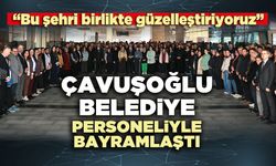 Çavuşoğlu, belediye personeliyle bayramlaştı