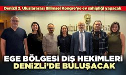 Ege Bölgesi Diş Hekimleri Denizli’de buluşacak