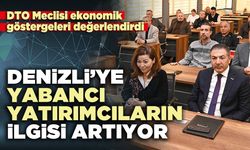 Denizli’ye yabancı yatırımcıların ilgisi artıyor
