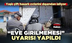 “Eve girilmemesi” uyarısı yapıldı