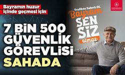 7 Bin 500 güvenlik görevlisi sahada