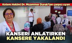 Kanseri anlatırken kendisi kansere yakalandı
