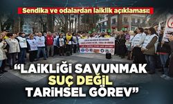 Sendika ve odalardan laiklik açıklaması:  “Laikliği savunmak suç değil tarihsel görev”